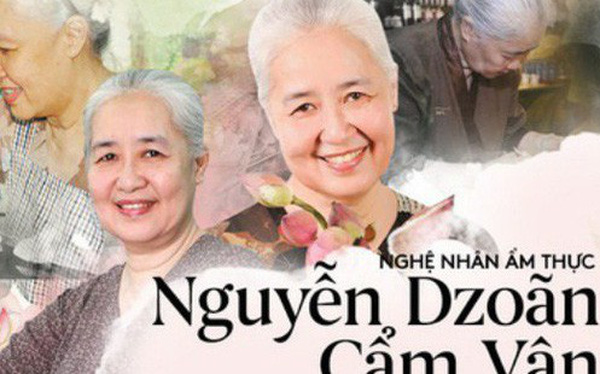 Nguyễn Dzoãn Cẩm Vân - Qua bao truân chuyên để thành "Huyền thoại của gian bếp Việt", cuối cùng vì chữ "An" mà buông bỏ tất cả